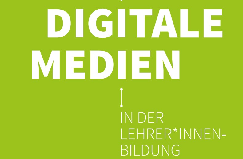 Digitale Medien in der Lehrer*innenbildung